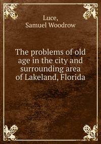 The problems of old age in the city and surrounding area of Lakeland, Florida