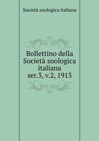 Bollettino della Societ zoologica italiana. ser.3, v.2, 1913