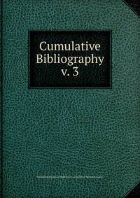 Cumulative Bibliography. v. 3