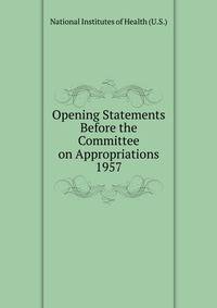 Opening Statements Before the Committee on Appropriations. 1957