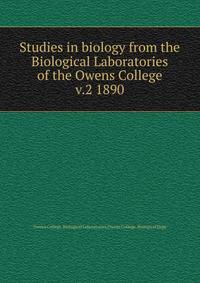 Studies in biology from the Biological Laboratories of the Owens College. v.2 1890