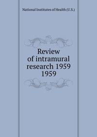 Review of intramural research 1959. 1959