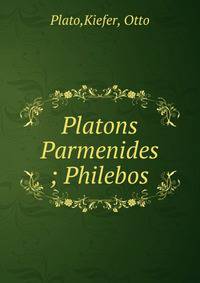 Platons Parmenides ; Philebos
