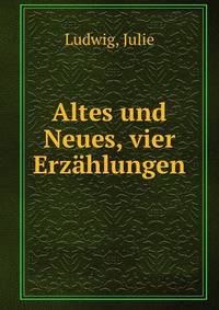 Altes und Neues, vier Erz?hlungen
