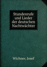 Stundenrufe und Lieder der deutschen Nachtwachter