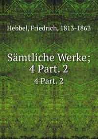 Smtliche Werke;. 4 Part. 2