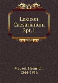 Lexicon Caesarianum. 2pt.1