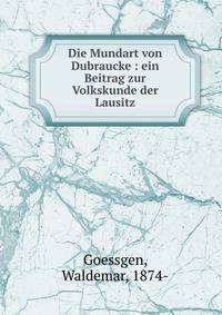 Die Mundart von Dubraucke : ein Beitrag zur Volkskunde der Lausitz