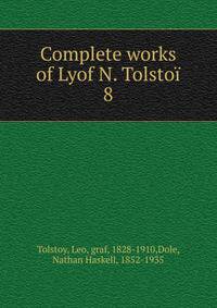 Complete works of Lyof N. Tolsto. 8