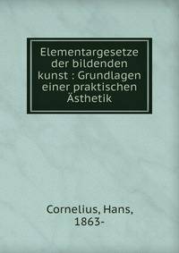 Elementargesetze der bildenden kunst : Grundlagen einer praktischen ?sthetik