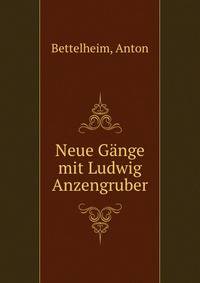 Neue Gange mit Ludwig Anzengruber