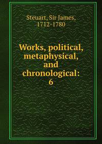 Works, political, metaphysical, and chronological:. 6