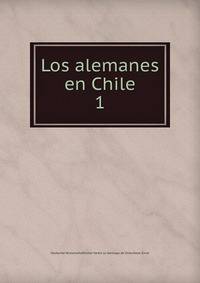 Los alemanes en Chile. 1