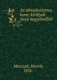 Az abszolutizmus kora; kir?lyok Isten kegyelm?b?l