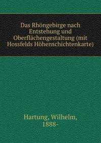 Das Rh?ngebirge nach Entstehung und Oberfl?chengestaltung (mit Hossfelds H?henschichtenkarte)