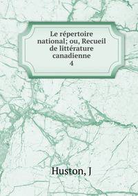 Le rpertoire national; ou, Recueil de littrature canadienne. 4