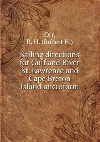 Sailing directions for Gulf and River St. Lawrence and Cape Breton Island microform