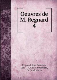 Oeuvres de M. Regnard. 4