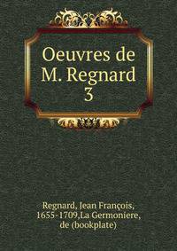 Oeuvres de M. Regnard. 3