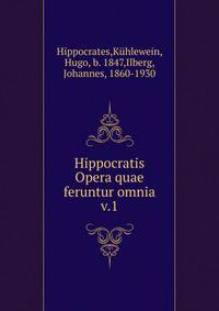 Hippocratis Opera quae feruntur omnia. v.1