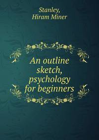 An outline sketch, psychology for beginners