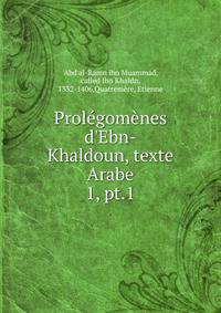 Prolgomnes d`Ebn-Khaldoun, texte Arabe. 1, pt.1