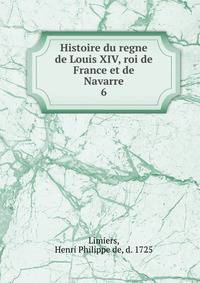 Histoire du regne de Louis XIV, roi de France et de Navarre. 6