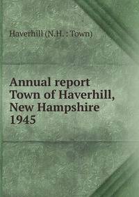 Annual report Town of Haverhill, New Hampshire. 1945