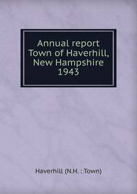 Annual report Town of Haverhill, New Hampshire. 1943