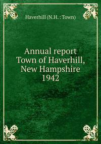 Annual report Town of Haverhill, New Hampshire. 1942