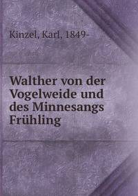 Walther von der Vogelweide und des Minnesangs Fruhling