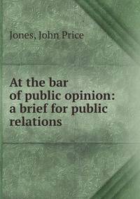 At the bar of public opinion: a brief for public relations