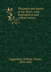 The poets and poetry of the West : with biographical and critical notices