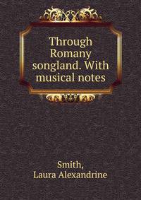 Through Romany songland. With musical notes.