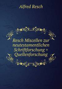 Resch Miscellen zur neutestamentlichen Schriftforschung + Quellenforschung