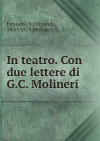 In teatro. Con due lettere di G.C. Molineri
