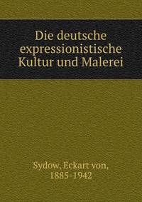 Die deutsche expressionistische Kultur und Malerei