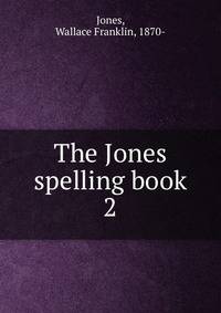 The Jones spelling book. 2
