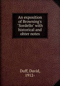 An exposition of Browning's "Sordello" with historical and ohter notes