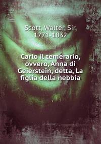 Carlo il temerario, ovvero, Anna di Geierstein, detta, La figlia della nebbia