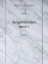 Argentinien. Band 1