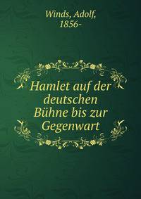 Hamlet auf der deutschen Buhne bis zur Gegenwart