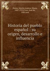 Historia del pueblo espa?ol : su origen, desarrollo e influencia