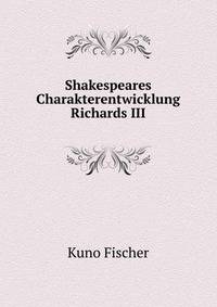 Shakespeares Charakterentwicklung Richards III