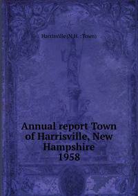 Annual report Town of Harrisville, New Hampshire. 1958