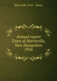 Annual report Town of Harrisville, New Hampshire. 1956