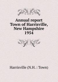 Annual report Town of Harrisville, New Hampshire. 1954