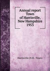 Annual report Town of Harrisville, New Hampshire. 1953