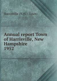 Annual report Town of Harrisville, New Hampshire. 1952