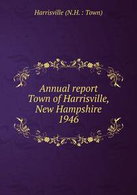Annual report Town of Harrisville, New Hampshire. 1946